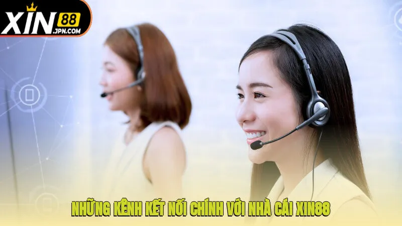 Những kênh kết nối chính với nhà cái Xin88