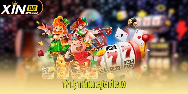 Tỷ lệ thắng cực kì cao 