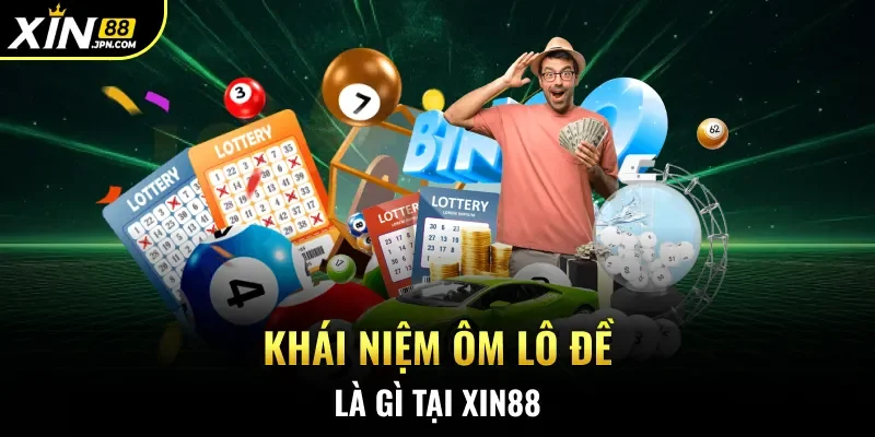Khái niệm ôm lô đề là gì tại Xin88