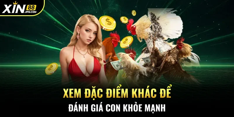 Xem đặc điểm khác để đánh giá con khỏe mạnh